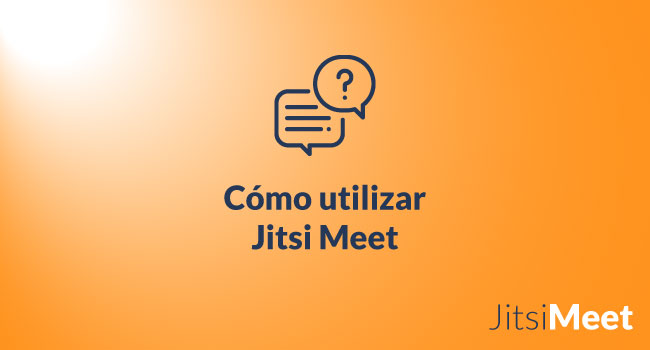 ¿Cómo utilizar Jitsi Meet?